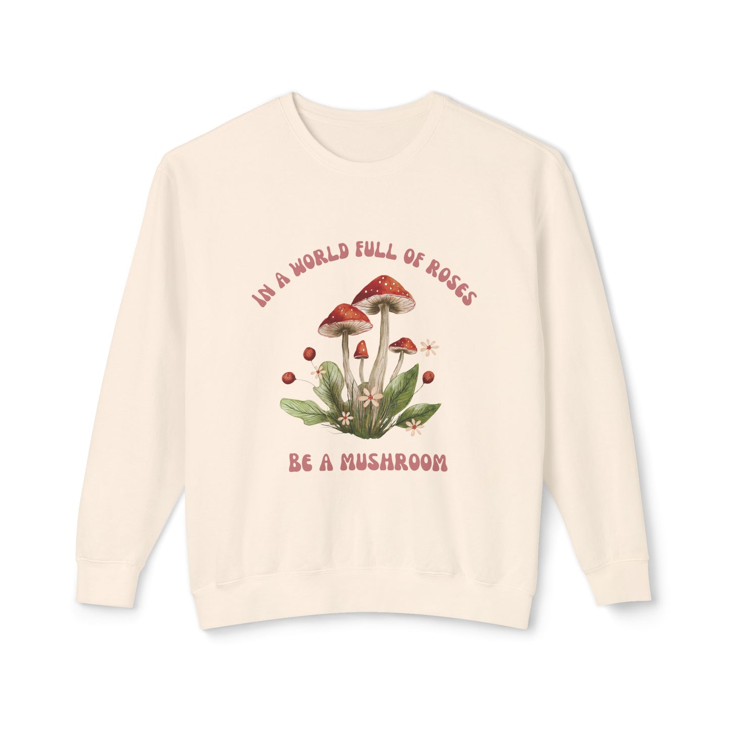 Crewneck - Be a Mushroom