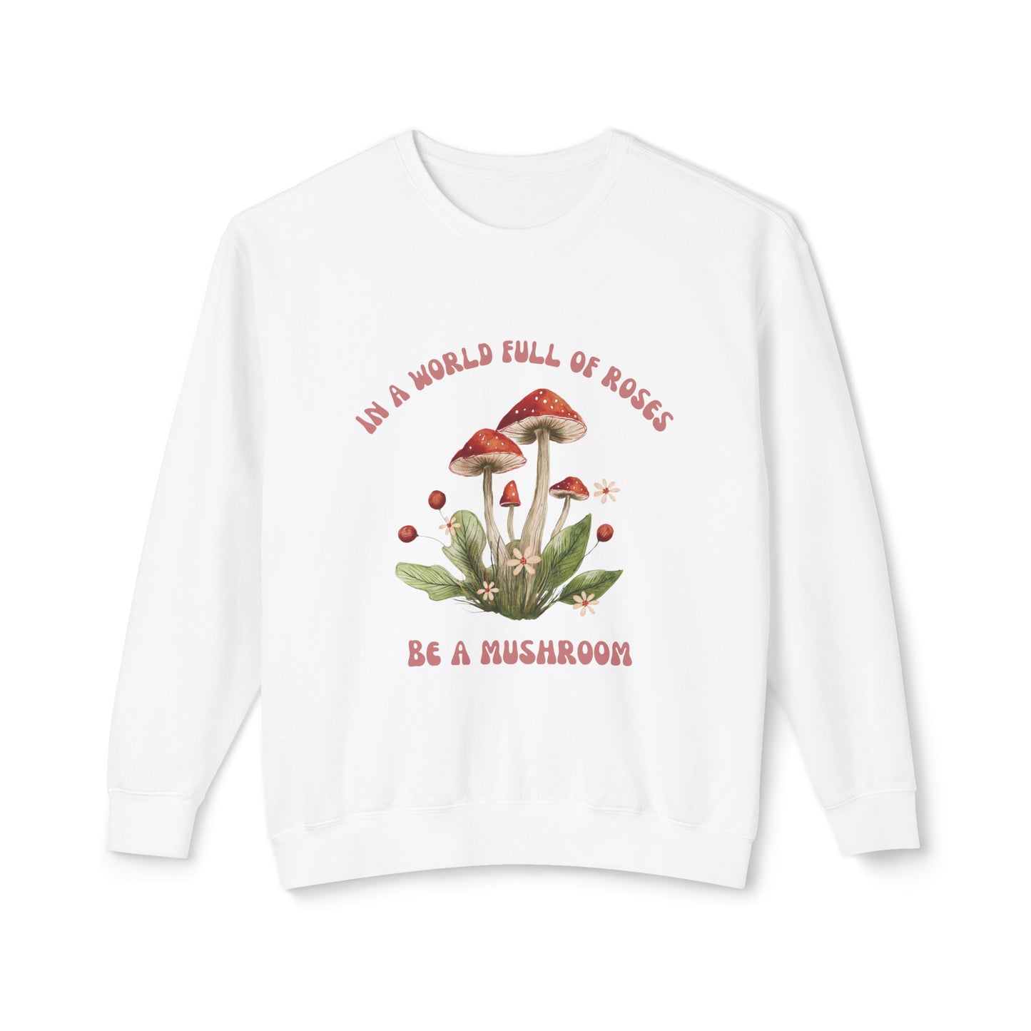 Crewneck - Be a Mushroom