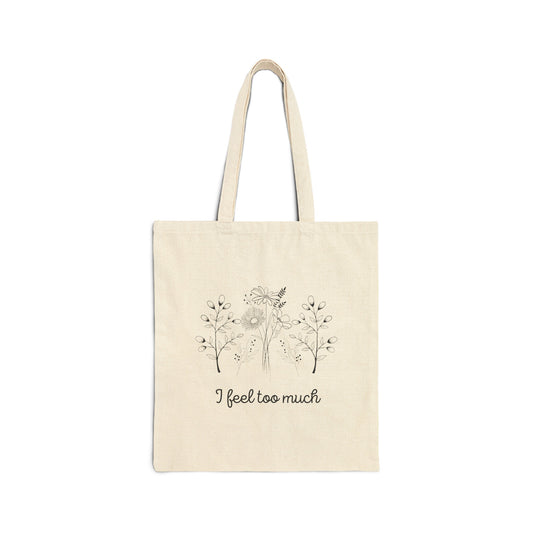 Tote Bag - I Feel Too Much