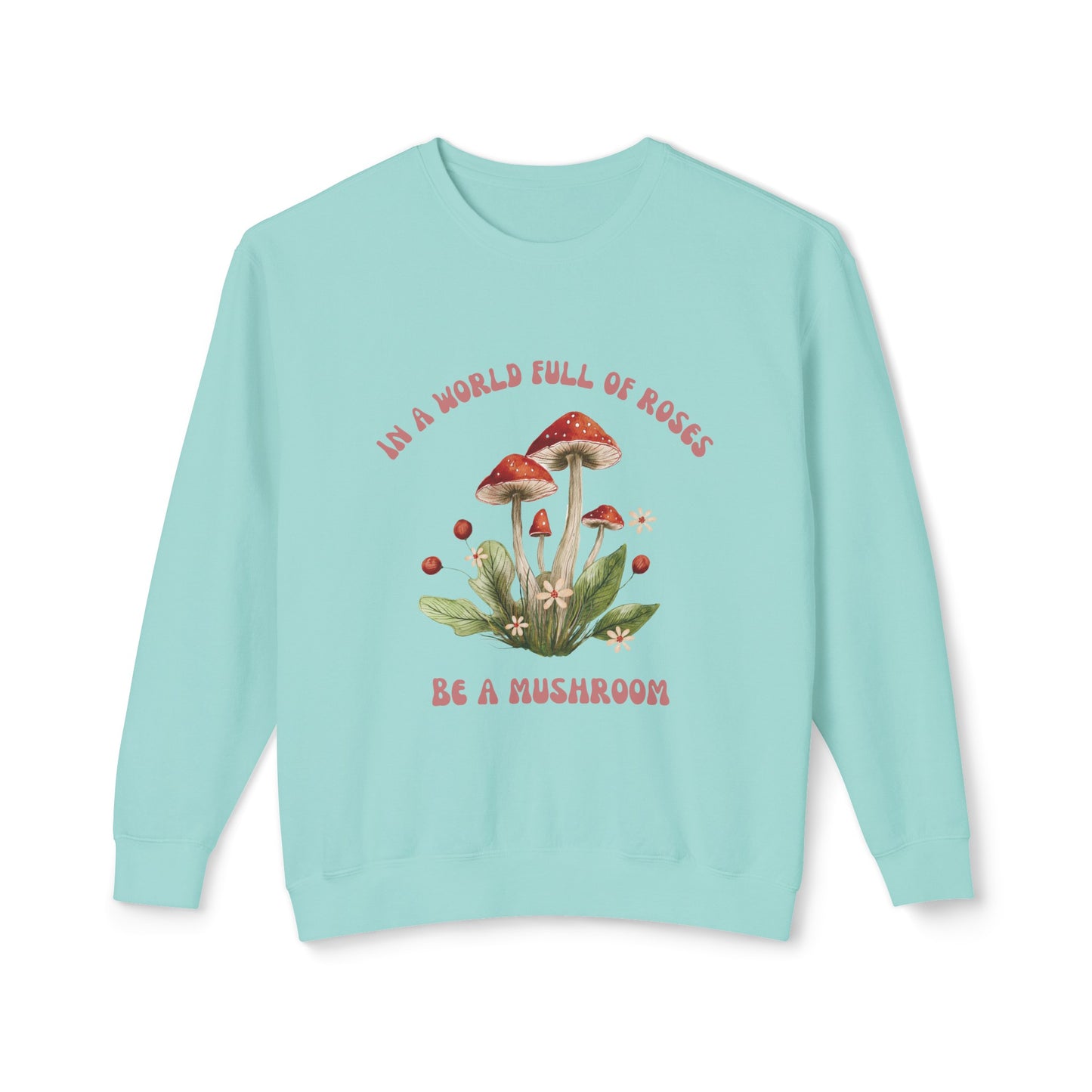 Crewneck - Be a Mushroom