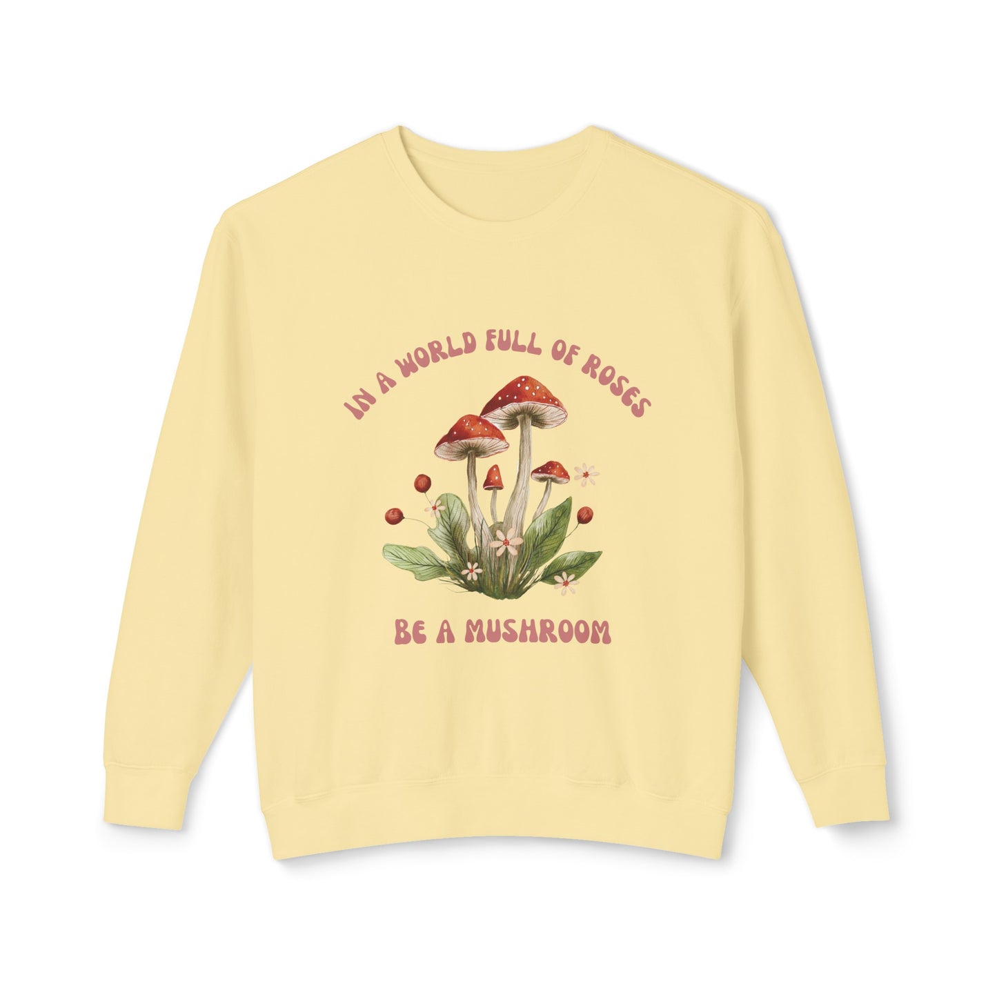 Crewneck - Be a Mushroom