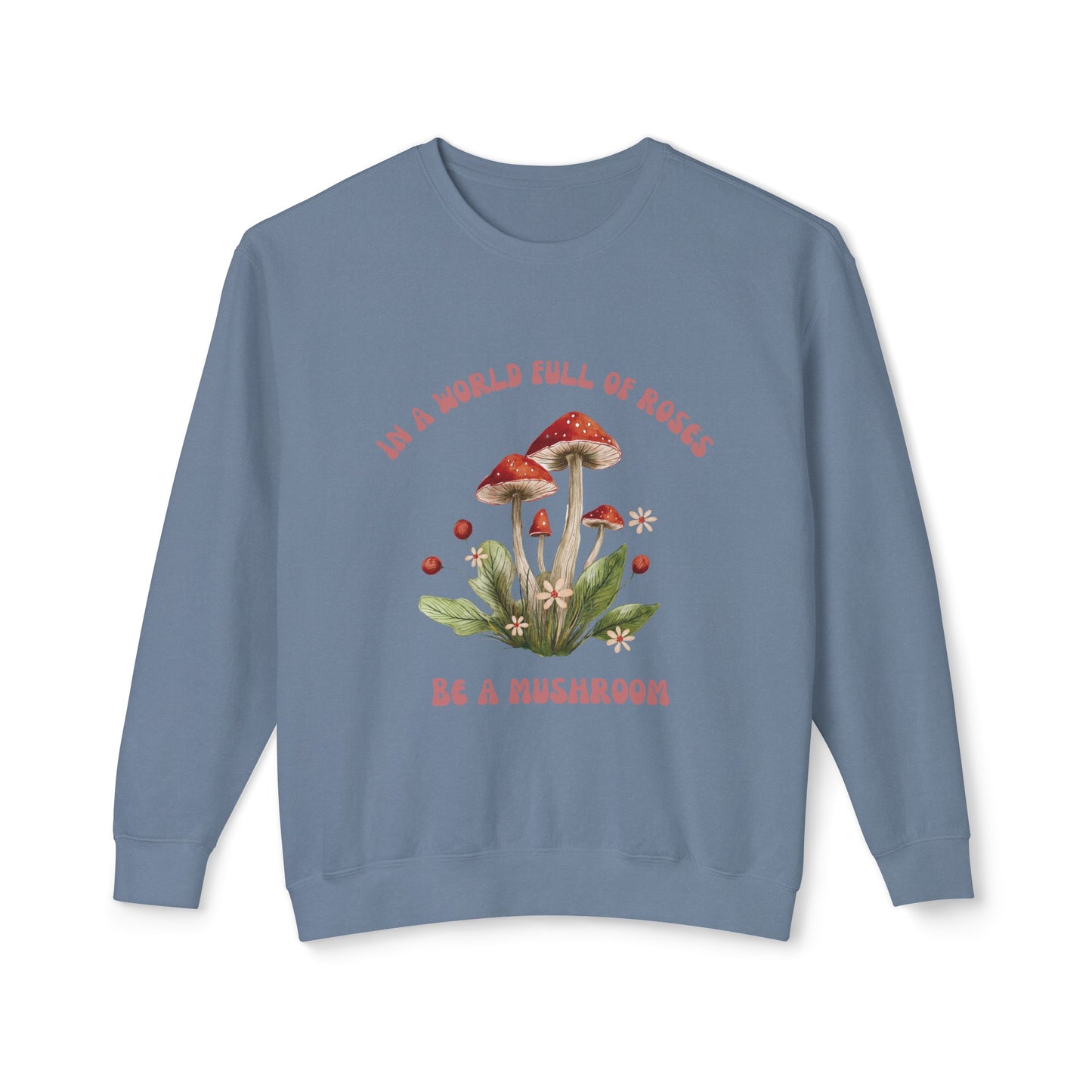 Crewneck - Be a Mushroom